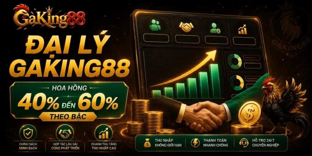 Đại Lý GAKING88 - Chính Sách Hoa Hồng Và Cách Tính Thu Nhập